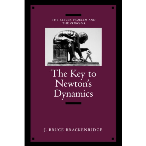 Key to Newtons Dynamics by J. Bruce Brackenridge Paperback Book
