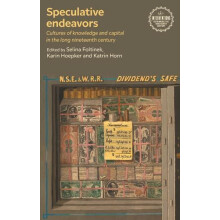 Speculative endeavors Cultures of knowledge and capital in the long ni