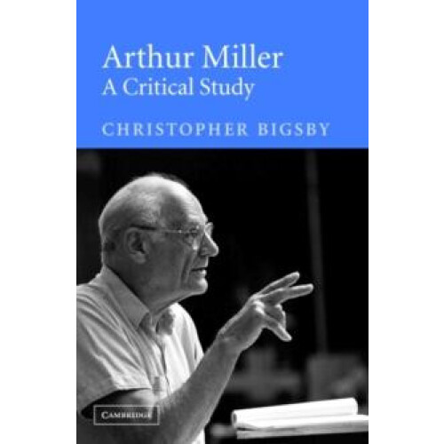 Arthur Miller A Critical Study by C. W. E. Bigsby Hardcover Book