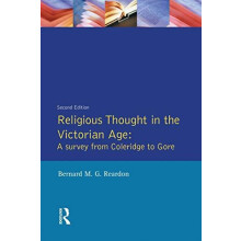 Religious Thought in the Victorian Age A Survey from Coleridge to Gore