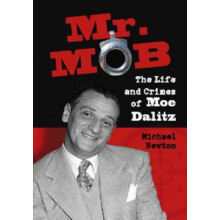 Mr. Mob The Life and Crimes of Moe Dalitz by Michael Newton Paperback