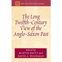 The Long TwelfthCentury View of the AngloSaxon Past Hardcover Book