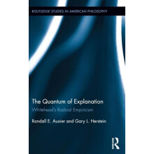 The Quantum of Explanation Whiteheads Radical Empiricism by Randall E.