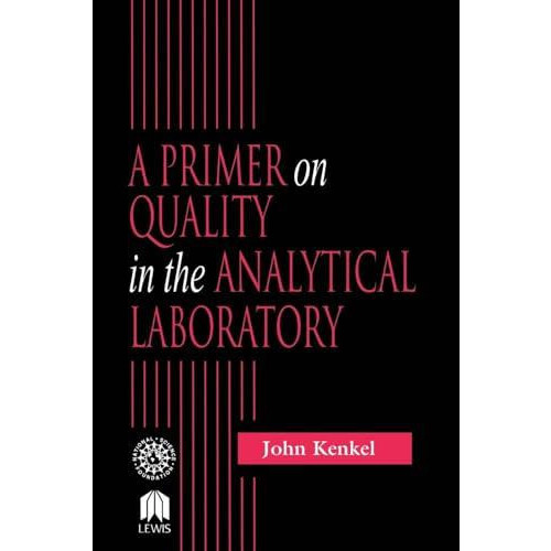 A Primer on Quality in the Analytical Laboratory by John Kenkel Paperb