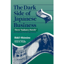 The Dark Side of Japanese Business Three Industry Novels by Ikko Shimi