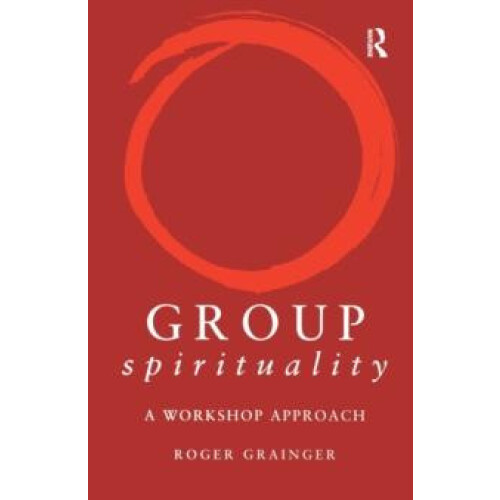 Group Spirituality A Workshop Approach by Roger Grainger Paperback Boo