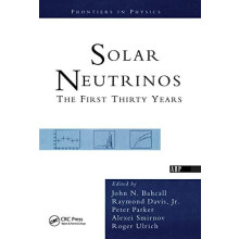 Solar Neutrinos The First Thirty Years by Raymond Davis Jr. Hardcover