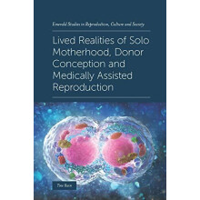 Lived Realities of Solo Motherhood Donor Conception and Medically Assi