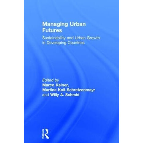 Managing Urban Futures Sustainability and Urban Growth in Developing C