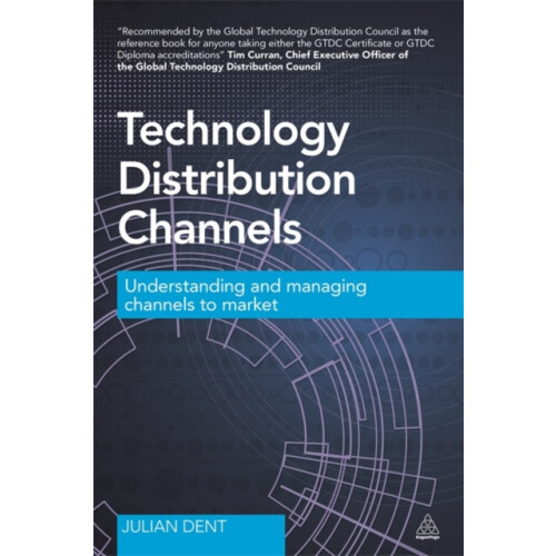 Technology Distribution Channels Understanding and Managing Channels t