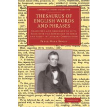 Thesaurus of English Words and Phrases Classified and Arranged So as t