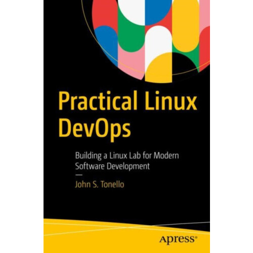 Practical Linux DevOps Building a Linux Lab for Modern Software Develo