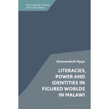 Literacies Power and Identities in Figured Worlds in Malawi by Ahmmard