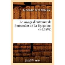 Le voyage doutremer de Bertrandon de La Broquire d.1892 by DE LA BROQU