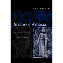 Strabo of Amasia A Greek Man of Letters in Augustan Rome by Daniela Du