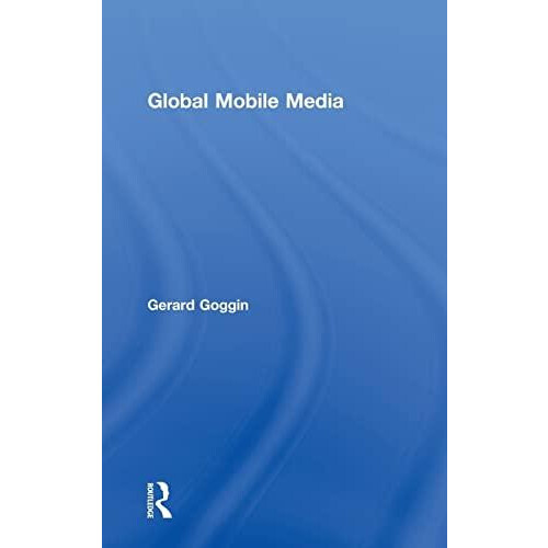 Global Mobile Media by Gerard Goggin Hardcover Book