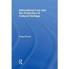 International Law and the Protection of Cultural Heritage by Craig For