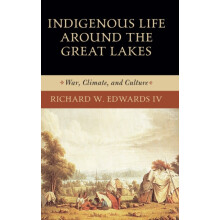 Indigenous Life Around the Great Lakes by Richard W. Edwards Hardcover