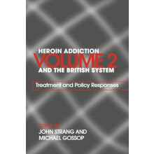 Heroin Addiction and The British System Volume II Treatment Policy Res