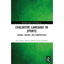 Evaluative Language in Sports Crowds Coaches and Commentators by John
