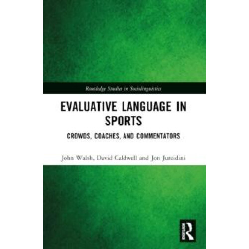 Evaluative Language in Sports Crowds Coaches and Commentators by John