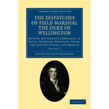The Dispatches of Field Marshal the Duke of Wellington Volume 3 by Art