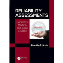 Reliability Assessments Concepts Models and Case Studies by Franklin R
