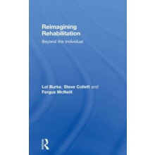 Reimagining Rehabilitation Beyond the Individual by Lol Burke Hardcove