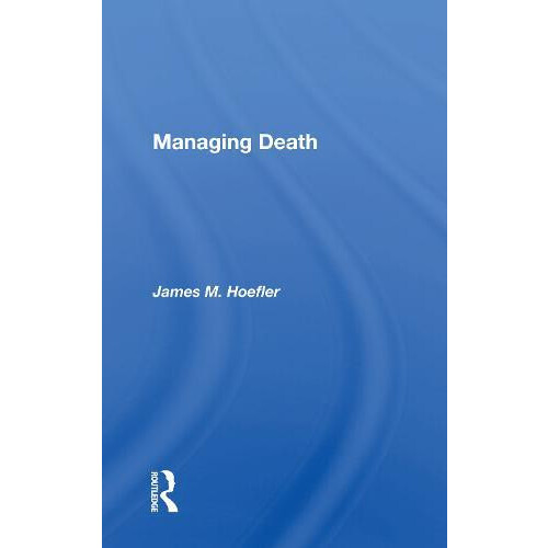 Managing Death by James M. Hoefler Paperback Book