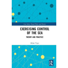 Exercising Control of the Sea Theory and Practice by Milan Vego Hardco