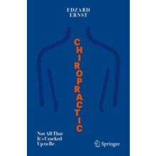 Chiropractic Not All That Its Cracked Up to Be by Edzard Ernst Paperba