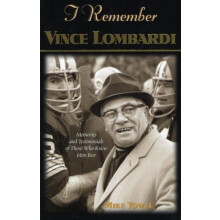I Remember Vince Lombardi Personal Memories of and Testimonials to Foo