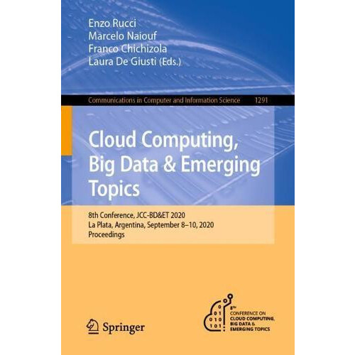 Cloud Computing Big Data Emerging Topics 8th Conference JCCBDET 2020 L