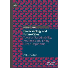 Biotechnology and Future Cities Towards Sustainability Resilience and