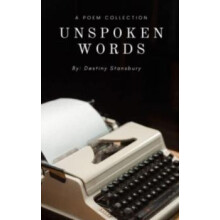 Unspoken words by Destiny Stansbury Paperback Book