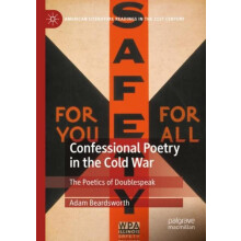Confessional Poetry in the Cold War The Poetics of Doublespeak by Adam