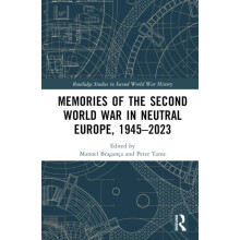 Memories of the Second World War in Neutral Europe 19452023 Hardcover