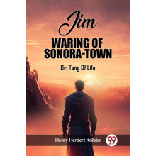 Jim Waring Of SonoraTown Or Tang Of Life by Henry Herbert Knibbs Paper