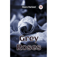 Grey Roses by Henry Harland Paperback Book