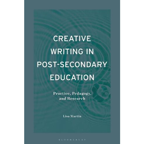 Creative Writing in PostSecondary Education Practice Pedagogy and Rese