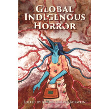 Global Indigenous Horror by Naomi Simone Borwein Hardcover Book