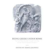 Being Greek Under Rome Cultural Identity the Second Sophistic and the