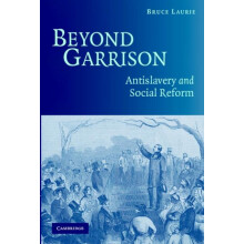 Beyond Garrison Antislavery and Social Reform by Bruce Laurie Paperbac