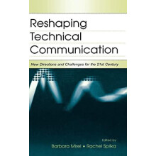 Reshaping Technical Communication New Directions and Challenges for th