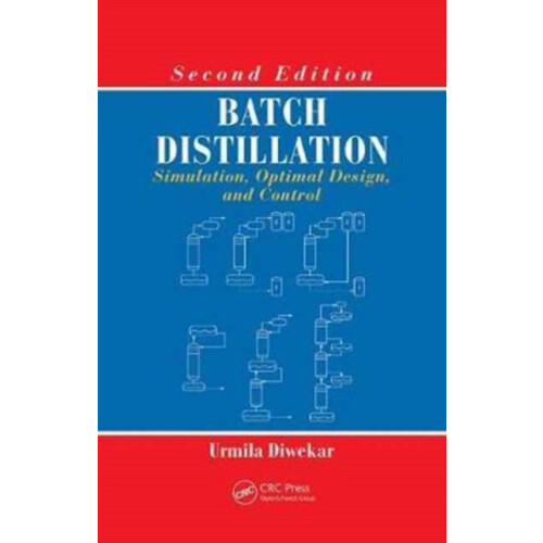 Batch Distillation Simulation Optimal Design and Control Second Editio