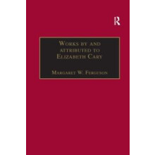 Works by and attributed to Elizabeth Cary Printed Writings 15001640 Se