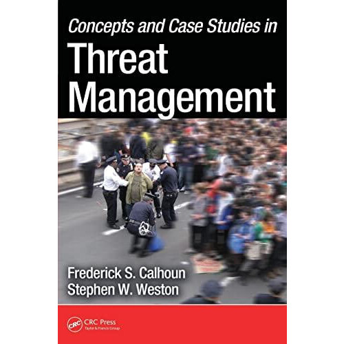 Concepts and Case Studies in Threat Management by Frederick S. Calhoun