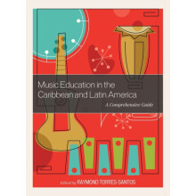 Music Education in the Caribbean and Latin America A Comprehensive Gui