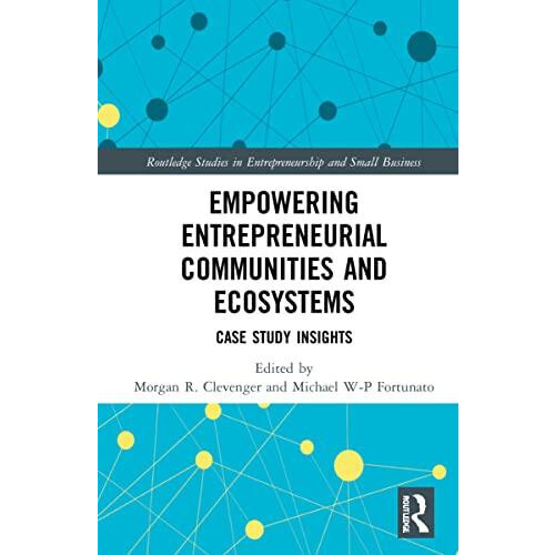 Empowering Entrepreneurial Communities and Ecosystems Case Study Insig