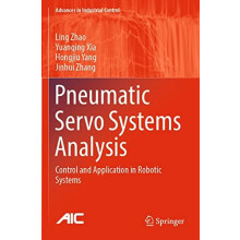 Pneumatic Servo Systems Analysis Control and Application in Robotic Sy
